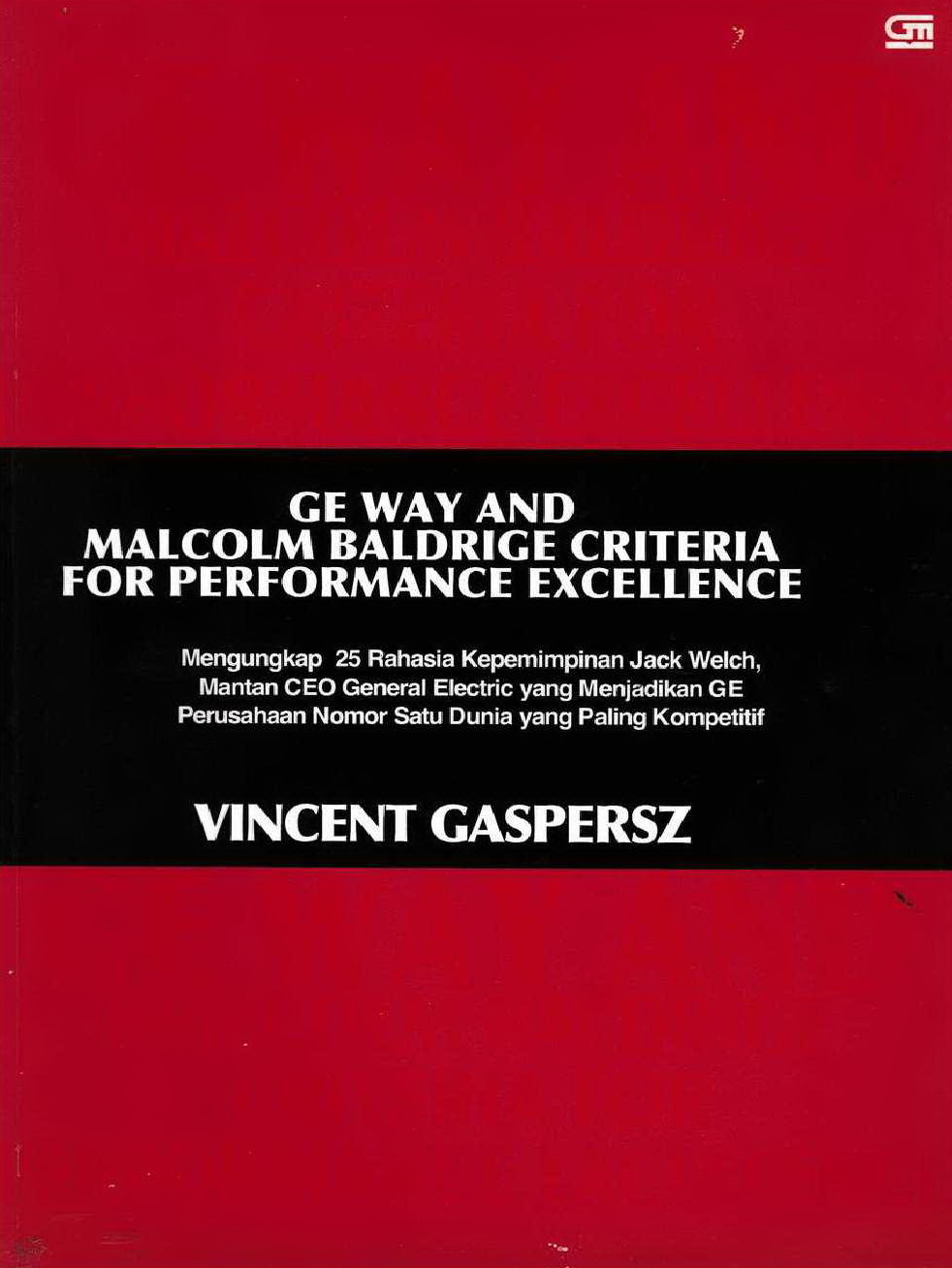 2007 GE Way and Malcolm Baldrige Criteria for Performance Excellence VG